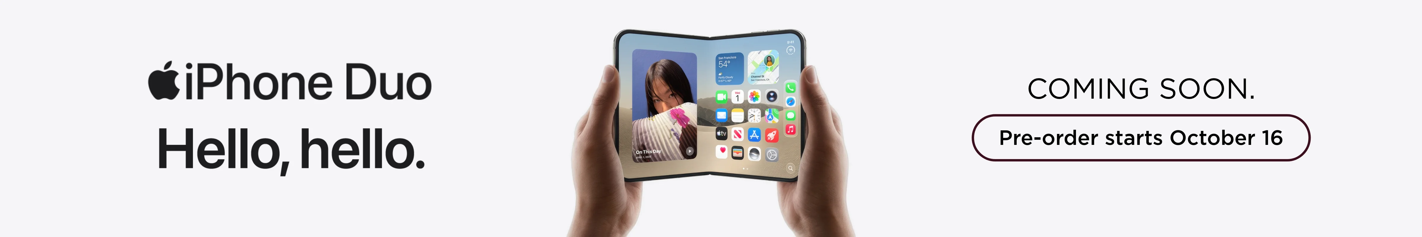 Coming soon: iPhone Duo. Pre-order starts October 16.